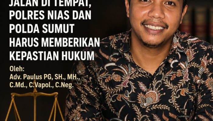 Kematian Aknis Jance Zebua,Keadilan seakan Jalan DiTempat,Polres Nias Dan Polda Sumut Harus Memberikan Kepastian Hukum