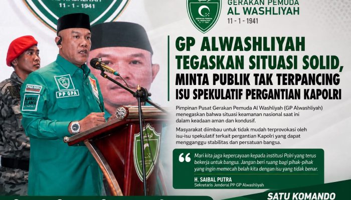 GP Al Washliyah Minta Publik Tak Terpancing Rumor Pergantian Kapolri, Tegaskan Polri Tetap Solid